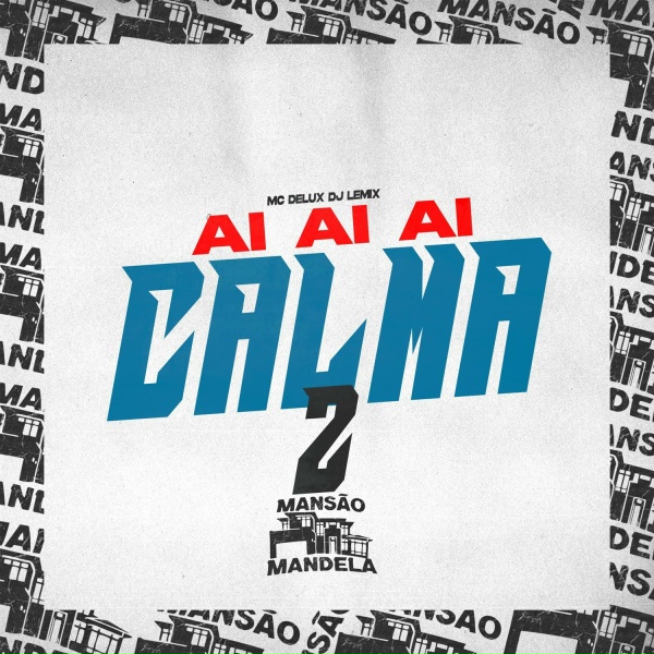 Обложка: Mc Delux, Dj Lemix - Ai Ai Ai Calma 2