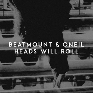 Обложка: Beatmount, ONEIL - Heads Will Roll