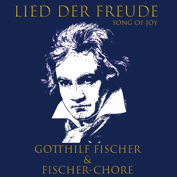 Обложка: Gotthilf Fischer, Fischer-Chore - Freude schöner Götterfunken