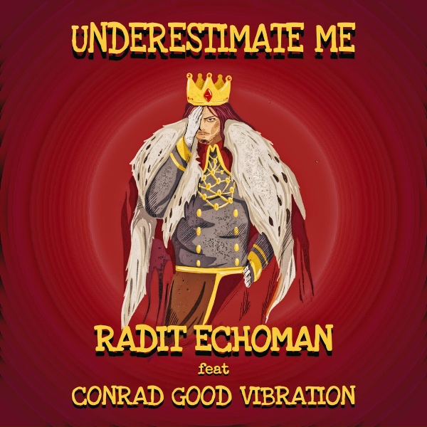 Обложка: Radit Echoman feat. Conrad Good Vibration - Underestimate Me