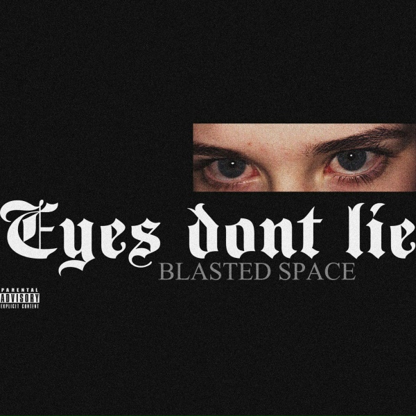 Обложка: BLASTED SPACE - EYES DONT LIE