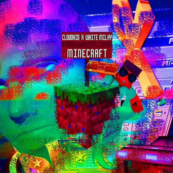 Обложка: Cloudkid feat. White Milky - Minecraft