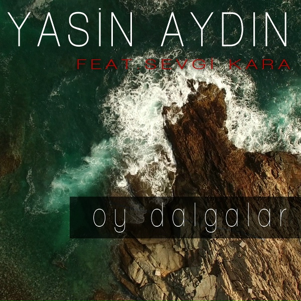 Обложка: Yasin Aydın feat. Sevgi Kara - Oy Dalgalar