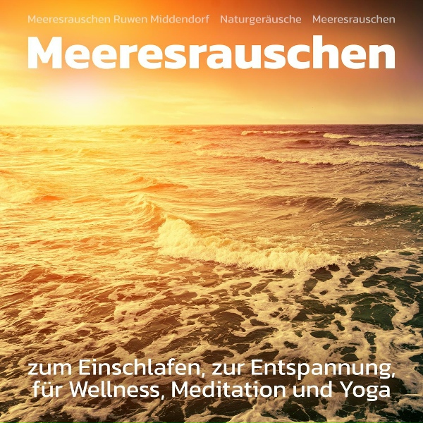 Обложка: Meeresrauschen Ruwen Middendorf, Naturgeräusche, Meeresrauschen - Meeresrauschen