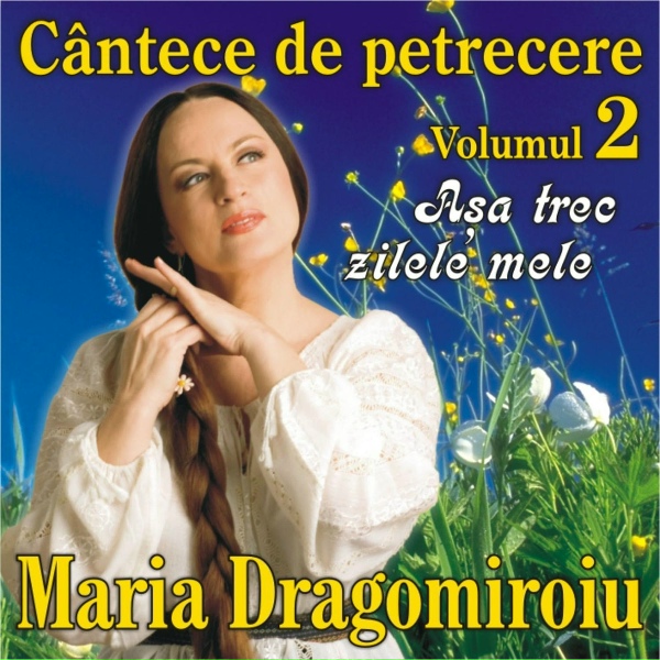 Обложка: Maria Dragomiroiu - Asa trec zilele mele