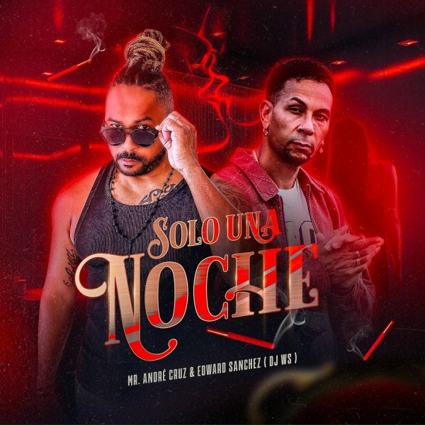 Обложка: Mr. Andre Cruz, Edward Sanchez DRD, DJ WS - Solo Una Noche