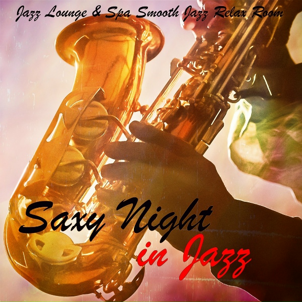 Обложка: Jazz Lounge & Spa Smooth Jazz Relax Room - Nights - Sensual Jazz