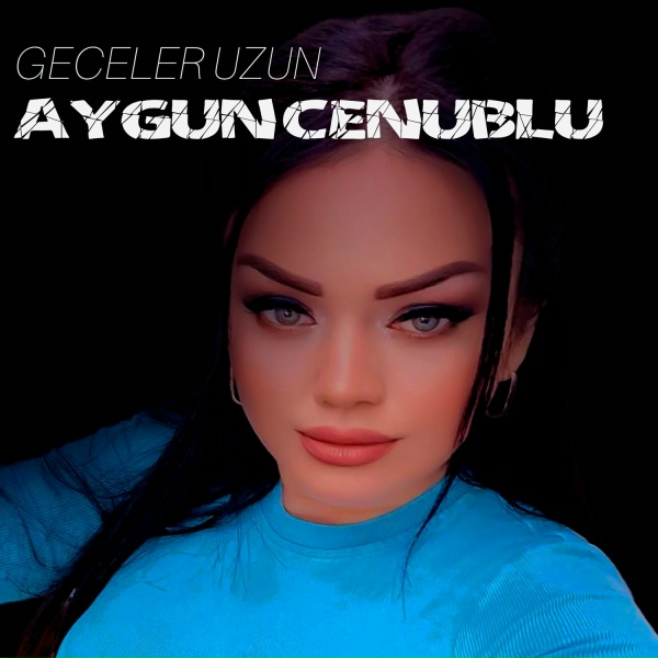 Обложка: Aygun Cenublu - Geceler Uzun