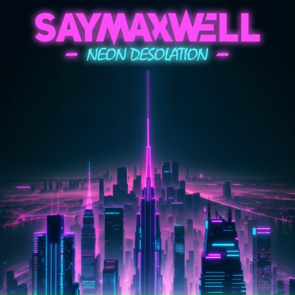 Обложка: SayMaxWell - Neon Desolation