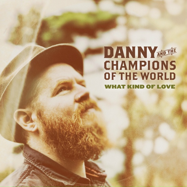 Обложка: Danny & The Champions of the World - What Kind of Love