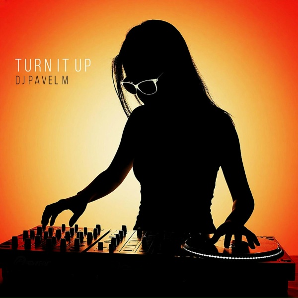 Обложка: DJ Pavel M - Turn it Up