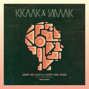 Обложка: Kraak & Smaak feat. Stee Downes - How We Gonna Stop the Time