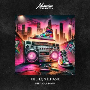 Обложка: KILLTEQ, D.HASH - Need Your Lovin
