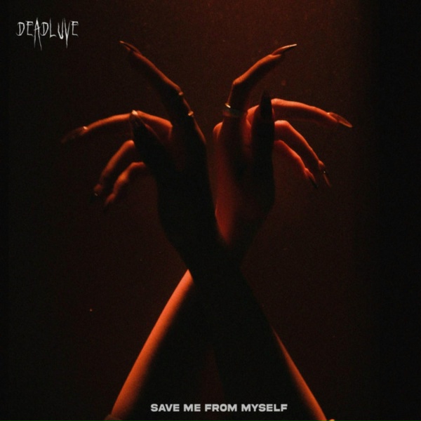 Обложка: DEADLUVE - Save Me From Myself