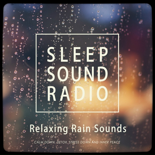 Обложка: Sleep Sound Radio - Super Relaxing Rain Sounds