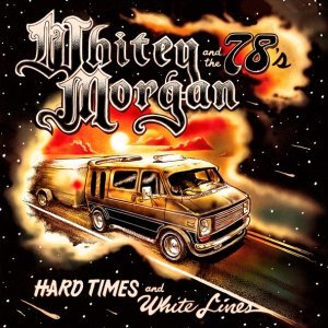 Обложка: Whitey Morgan and the 78's - Tired of the Rain