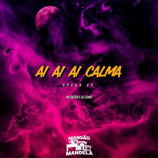 Обложка: Mc Delux, Dj Lemix - Ai Ai Ai Calma (Speed Up)