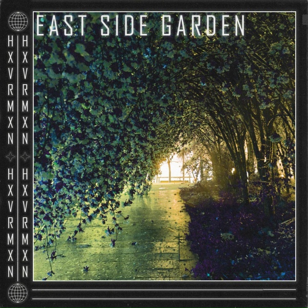 Обложка: HXVRMXN - EAST SIDE GARDEN