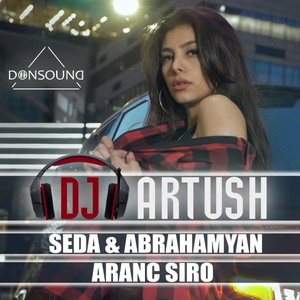 Обложка: DJ Artush feat. Seda & Abrahamyan - Aranc Siro