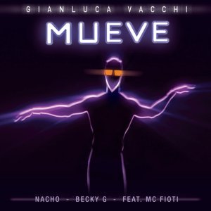 Обложка: Gianluca Vacchi, Nacho, Becky G feat. MC Fioti - Mueve