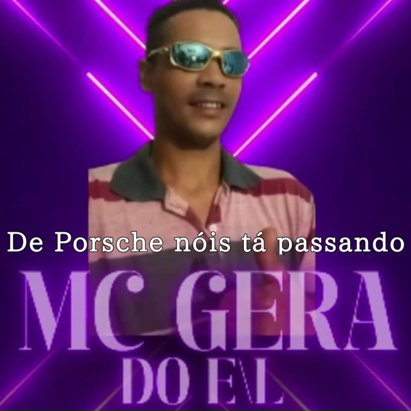 Обложка: MC Gera do E/L - De Porsche Nóis Tá Passando