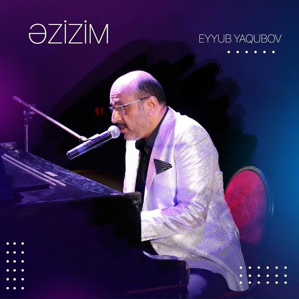 Обложка: Eyyub Yaqubov - Əzizim