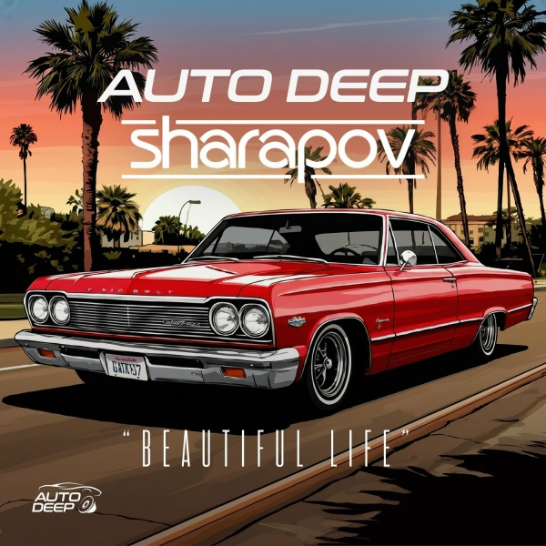 Обложка: Auto Deep, Sharapov - Beautiful Life
