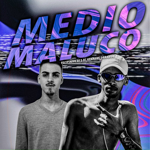 Обложка: DJ Kennedy OBraboo, DJ FELYPINHO 013 - MÉDIO MALUCO