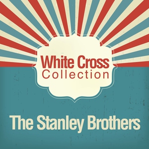 Обложка: The Stanley Brothers - From the Manger to the Cross
