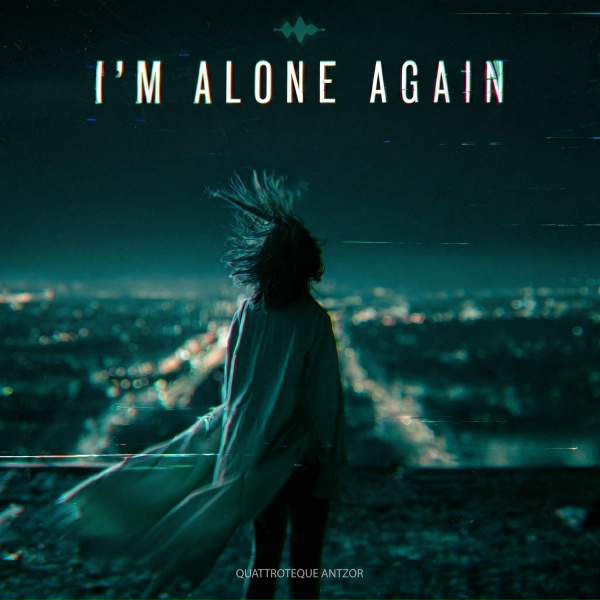 Обложка: QUATTROTEQUE, AntzoR - I'm Alone Again