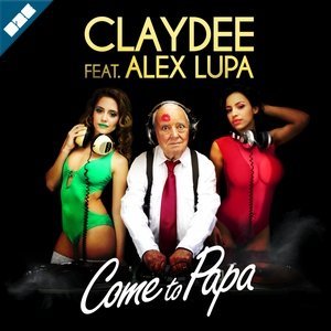Обложка: Claydee feat. Alex Lupa - Come to Papa