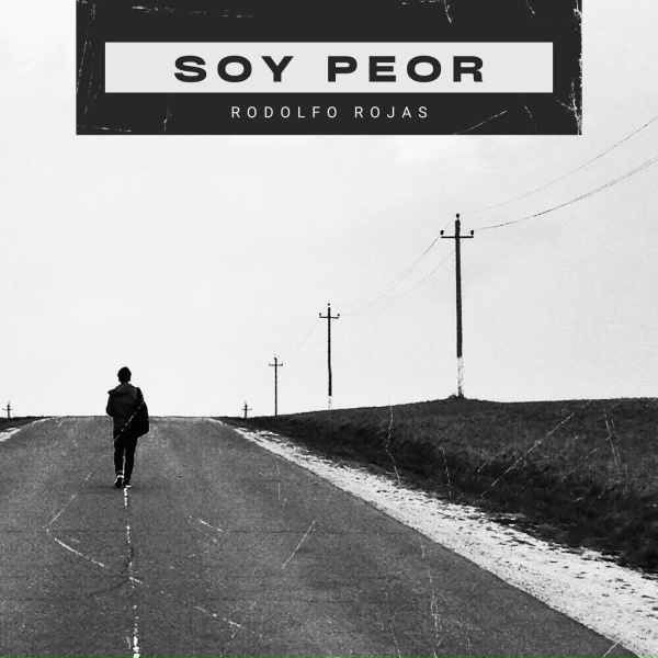 Обложка: rodolfo rojas - Soy Peor