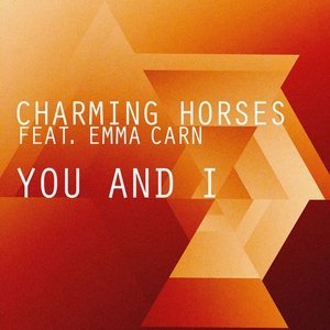 Обложка: Charming Horses Ft. Emma Carn - You And I (Original Mix)