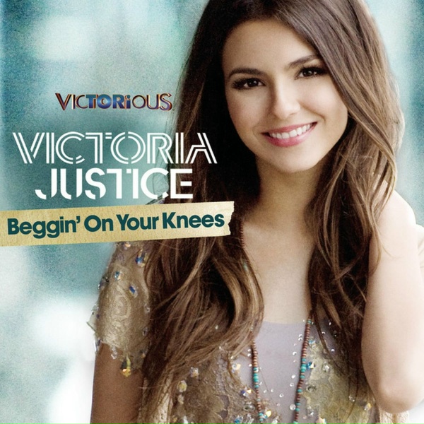 Обложка: Victoria Justice - Beggin' On Your Knees