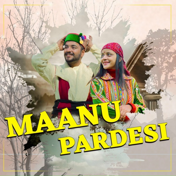 Обложка: Saurav dhiman feat. Jashmin Vishi Thakur - Maanu Pardeshi