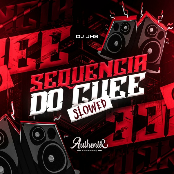 Обложка: DJ JHS, Authentic Records - Sequência do Cuee (Slowed)
