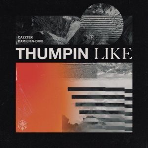 Обложка: Cazztek, Damien N-Drix - Thumpin Like
