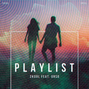 Обложка: 2KOOL feat. URSO - Playlist