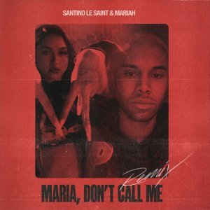 Обложка: Santino Le Saint, Mariah - Maria Don't Call Me