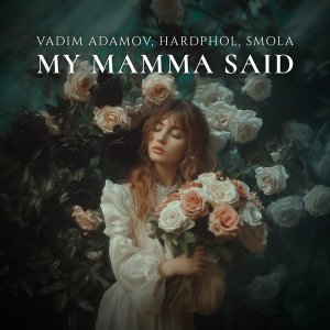 Обложка: Vadim Adamov, Hardphol, SMOLA - My Mamma Said