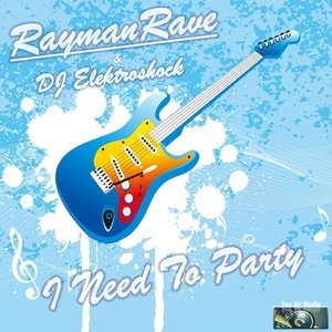 Обложка: DJ Elektroshock & Rayman Rave - I Need to Party