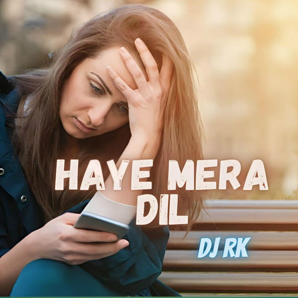 Обложка: DJ RK - Haye Mera Dil
