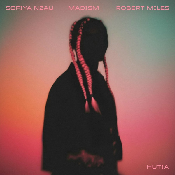 Обложка: Sofiya Nzau, Madism, Robert Miles - Hutia