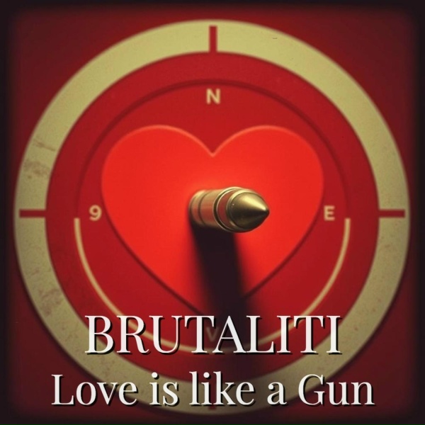 Обложка: Brutaliti - Love is like a gun