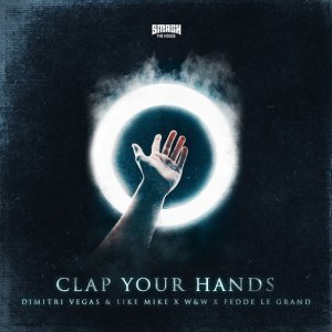 Обложка: Dimitri Vegas & Like Mike, W&W, Fedde Le Grand - Clap Your Hands