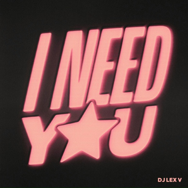 Обложка: DJ LEX V - I NEED YOU