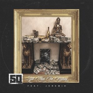 Обложка: 50 Cent feat. Jeremih - Still Think I'm Nothing