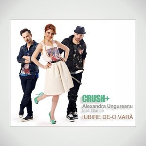 Обложка: Crush + Alexandra Ungureanu feat. Glance feat. Glance - Iubire de-o vara