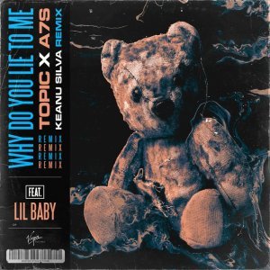 Обложка: Topic, A7S feat. Lil Baby - Why Do You Lie To Me
