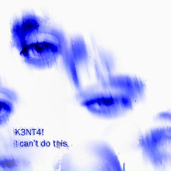 Обложка: K3NT4!, Irokz - I can't do this (i knew it)